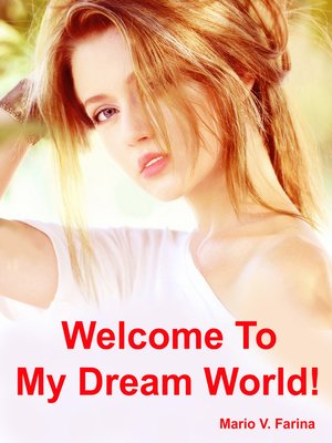 cover image of Welcome to My Dream World!